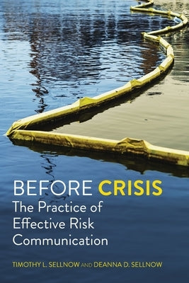 Before Crisis: The Practice of Effective Risk Communication by Sellnow, Timothy L.