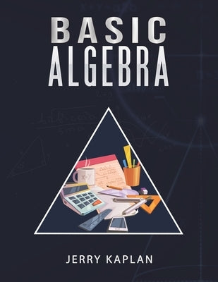 Basic Algebra by Kaplan, Jerry