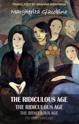 The Ridiculous Age by Giacobino, Margherita