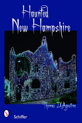 Haunted New Hampshire by D'Agostino, Thomas