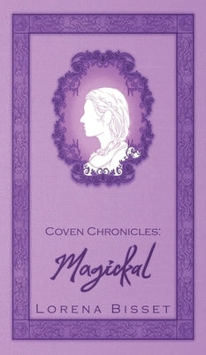 Coven Chronicles: Magickal by Bisset, Lorena