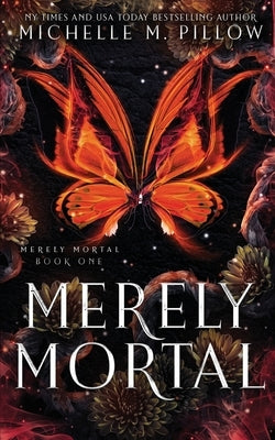 Merely Mortal: Urban Fantasy Romance by Pillow, Michelle M.