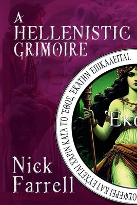 A Hellenistic Grimoire by Farrell, Nick