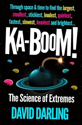 Ka-Boom!: The Science of Extremes by Darling, David