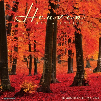 Heaven Has a Forest 2024 12 X 12 Wall Calendar by Willow Creek Press
