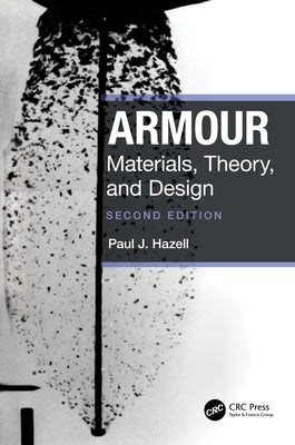 Armour: Materials, Theory, and Design by Hazell, Paul J.