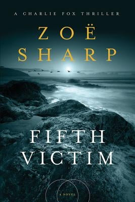 Fifth Victim: A Charlie Fox Thriller by Sharp, Zoe