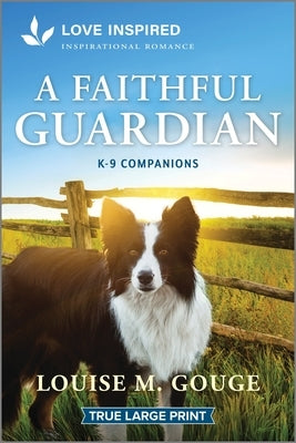 A Faithful Guardian: An Uplifting Inspirational Romance by Gouge, Louise M.