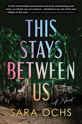 This Stays Between Us by Ochs, Sara
