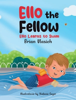 Ello the Fellow: Ello Learns to Swim by Vlasich, Brian