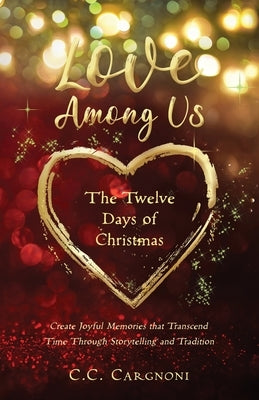 Love Among Us - The Twelve Days of Christmas by Cargnoni, Christine C.