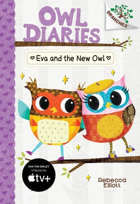 Eva and the New Owl: A Branches Book (Owl Diaries #4): Volume 4 by Elliott, Rebecca