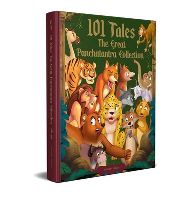 101 Tales the Great Panchatantra Collection: Collection of Witty Moral Stories for Kids for Personality Development (Hardback) by Wonder House Books