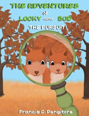 The Adventures of Lucky and Bud: The Pursuit by Pengitore, Francis C.