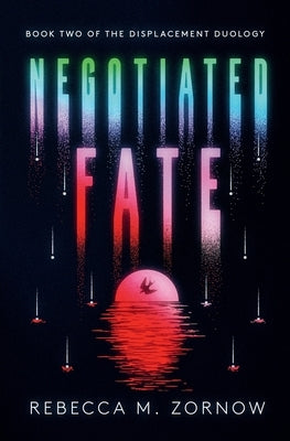 Negotiated Fate by Zornow, Rebecca M.