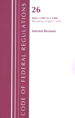 Code of Federal Regulations, Title 26 Internal Revenue 1.1001-1.1400, Revised as of April 1, 2022 by Office of the Federal Register (U S )