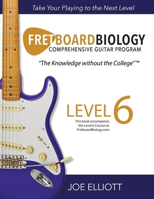 Fretboard Biology - Level 6 by Elliott, Joe