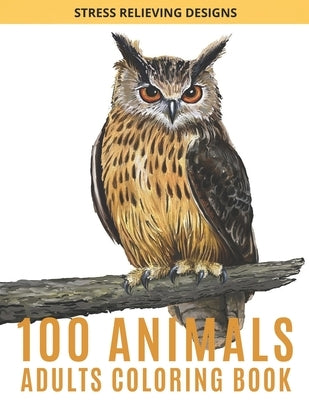 100 Animals Adults Coloring Book: Adult Coloring Book Stress Relieving Designs Animals, Mandalas by Ryan, Steven