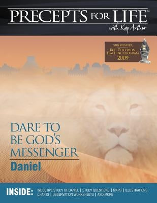 Precepts for Life Study Companion: Dare to Be God's Messenger (Daniel) by Arthur, Kay