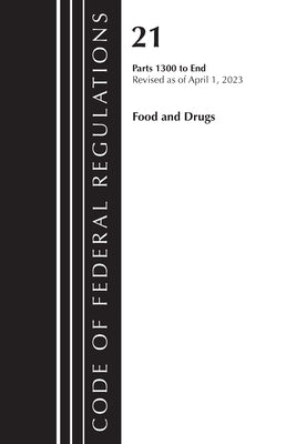 Code of Federal Regulations, Title 21 Food and Drugs 1300-End, 2023 by Office of the Federal Register (U S )