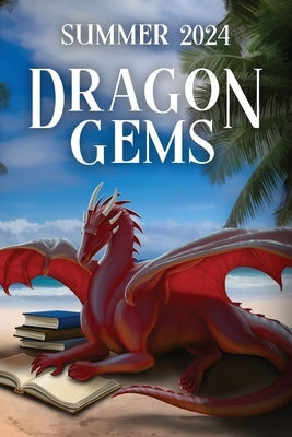 Dragon Gems: Summer 2024 by Water Dragon Publishing