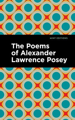 The Poems of Alexander Lawrence Posey by Posey, Alexander Lawrence