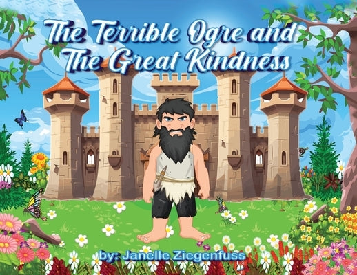 The Terrible Ogre and The Great Kindness by Ziegenfuss, Janelle