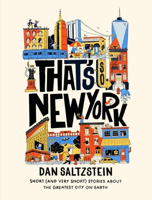That's So New York: Short (and Very Short) Stories about the Greatest City on Earth by Saltzstein, Dan