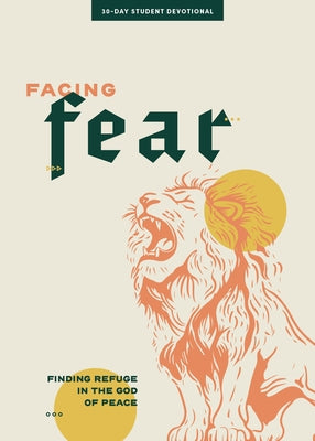 Facing Fear - Teen Devotional by Lifeway Students