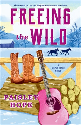 Freeing the Wild: A Silver Pines Novel by Hope, Paisley