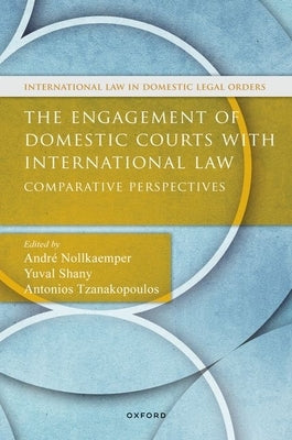 The Engagement of Domestic Courts with International Law: Comparative Perspectives by Nollkaemper, Andr?