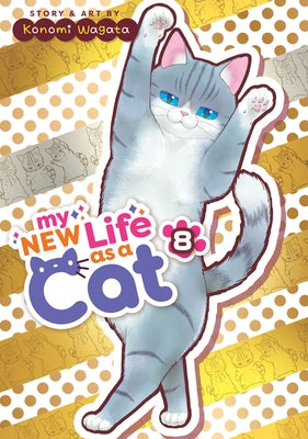 My New Life as a Cat Vol. 8 by Wagata, Konomi