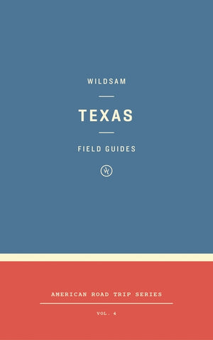 Wildsam Field Guides: Texas by Bruce, Taylor