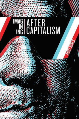 Imagining After Capitalism by Hines, Andy