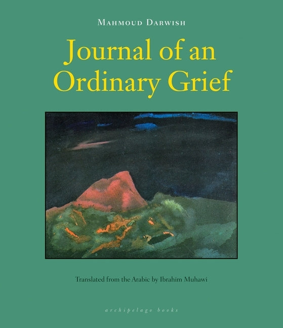 Journal of an Ordinary Grief by Darwish, Mahmoud