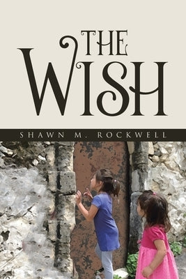 The Wish by Rockwell, Shawn M.