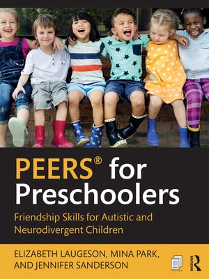 Peers(r) for Preschoolers: Friendship Skills for Autistic and Neurodivergent Children by Laugeson, Elizabeth