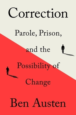 Correction: Parole, Prison, and the Possibility of Change by Austen, Ben