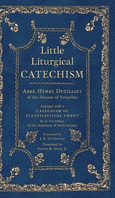Little Liturgical Catechism by Dutilliet, AbbÃ© Henri