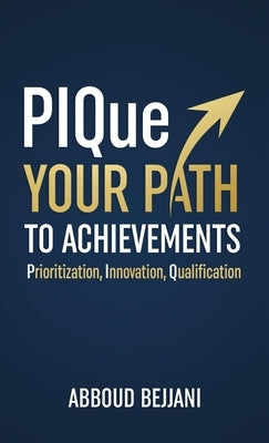 PIQue Your Path to Achievements by Bejjani, Abboud