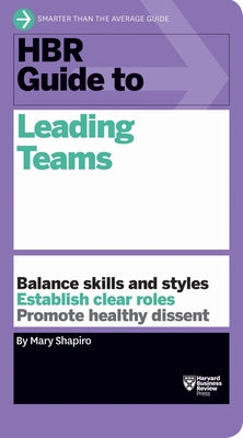 HBR Guide to Leading Teams by Shapiro, Mary