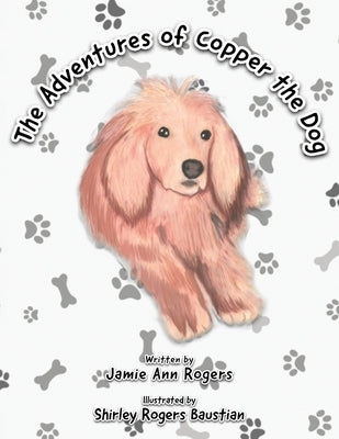 The Adventures of Copper the Dog by Baustian, Shirley Rogers