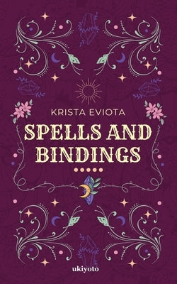 Spells and Bindings by Eviota, Krista