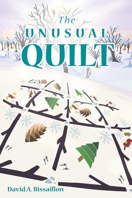 The Unusual Quilt by Bissaillon, David A.