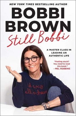 Still Bobbi: A Master Class in Leading an Authentic Life by Brown, Bobbi