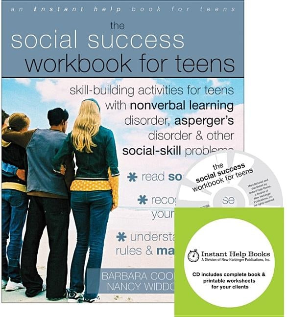 The Social Success Workbook for Teens: Skill-Building Activities for Teens with Nonverbal Learning Disorder, Asperger's Disorder, and Other Social-Ski by Cooper, Barbara