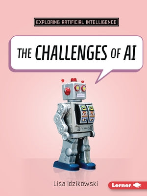 The Challenges of AI by Idzikowski, Lisa