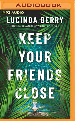 Keep Your Friends Close by Berry, Lucinda