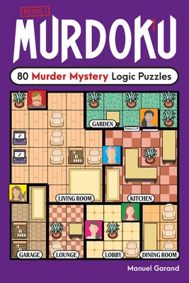 Murdoku: 80 Murder Mystery Logic Puzzles by Garand, Manuel