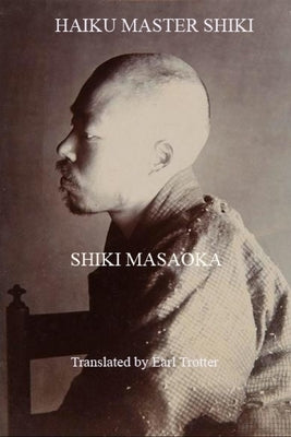 Haiku Master Shiki by Trotter, Earl